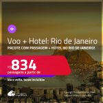 <strong>VOO + HOTEL</strong> no <strong>RIO DE JANEIRO</strong>! A partir de R$ 834, por pessoa, quarto duplo, c/ taxas!