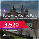 Passagens para <strong>BARCELONA, MADRI ou PARIS</strong>! A partir de R$ 3.520, ida e volta, c/ taxas! Em até 10x SEM JUROS! Datas até Janeiro/25, inclusive Férias, Inverno e mais!