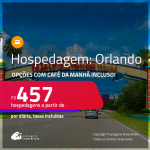 Hospedagem em <strong>ORLANDO</strong>! A partir de R$ 457, por dia, em quarto duplo! Opções com CAFÉ DA MANHÃ incluso!