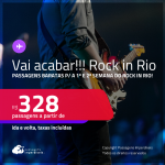 Vai acabar!!! Passagens baratas para o<strong> ROCK IN RIO 2024!</strong> A partir de R$ 328, ida e volta, c/ taxas!