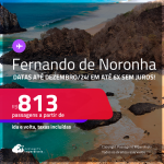 Passagens para <strong>FERNANDO DE NORONHA</strong>! A partir de R$ 813, ida e volta, c/ taxas! Em até 6x SEM JUROS! Datas até Dezembro/24!