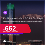 CONTINUA MUITO BOM!!! Passagens para o <strong>CHILE: Santiago</strong>! Datas para viajar inclusive nas Férias de Julho, Feriados e muito mais! A partir de R$ 662, ida e volta, c/ taxas!