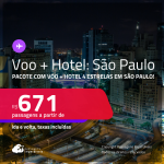 <strong>VOO + HOTEL 4 ESTRELAS em SÃO PAULO</strong>! A partir de R$ 671, por pessoa, quarto duplo, c/ taxas!