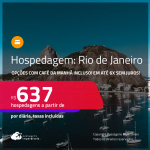 Hospedagem com CAFÉ DA MANHÃ no <strong>RIO DE JANEIRO</strong>! A partir de R$ 637, por dia, em quarto duplo! Em até 6x SEM JUROS!