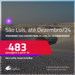 Programe sua viagem para os Lençóis Maranhenses! Passagens para <strong>SÃO LUÍS</strong>! A partir de R$ 483, ida e volta, c/ taxas! Datas até Dezembro/24!