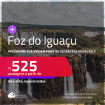 Programe sua viagem para as Cataratas do Iguaçu! Passagens para <strong>FOZ DO IGUAÇU</strong>! A partir de R$ 525, ida e volta, c/ taxas! Datas até Dezembro/24!