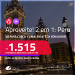 Aproveite! Passagens 2 em 1 – <strong>PERU: Cusco + Lima!</strong> A partir de R$ 1.515, todos os trechos, c/ taxas! Em até 3x SEM JUROS! Datas até Novembro/24!