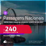 <strong>PASSAGENS NACIONAIS! </strong>Valores a partir de R$ 240, ida e volta! Datas para viajar no Primeiro Semestre!