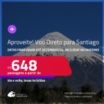 Aproveite! Passagens com VOO DIRETO para o <strong>CHILE: Santiago</strong>! A partir de R$ 648, ida e volta, c/ taxas! Datas até Dezembro/24, inclusive no INVERNO!