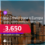 Passagens com VOO DIRETO para a <strong>EUROPA: Alemanha, Espanha, França, Holanda, Inglaterra, Itália ou Portugal!</strong> A partir de R$ 3.650, ida e volta, c/ taxas! Em até 10x SEM JUROS!