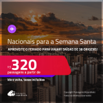 <strong>PASSAGENS NACIONAIS, </strong>com datas para viajar na <strong>SEMANA SANTA! </strong>Valores a partir de R$ 320, ida e volta!