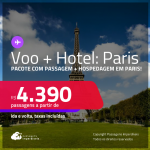 <strong>PASSAGEM + HOTEL</strong> em <strong>PARIS</strong>! A partir de R$ 4.390, por pessoa, quarto duplo, c/ taxas!