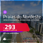 Passagens para as <strong>PRAIAS DO NORDESTE: Aracaju, Fortaleza, Ilhéus, João Pessoa, Maceió, Natal, Porto Seguro, Recife, Salvador ou São Luís</strong>! Valores a partir de R$ 293, ida e volta! Datas até Dezembro/24, inclusive Férias, Verão e mais!