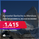 Aproveite! Passagens para a <strong>ARGENTINA: Bariloche ou Mendoza</strong>! A partir de R$ 1.415, ida e volta, c/ taxas! Datas até Dezembro/24, inclusive no Inverno!