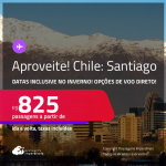 Aproveite! Passagens para <strong>CHILE: Santiago</strong>! A partir de R$ 825, ida e volta, c/ taxas! Datas inclusive no INVERNO! Opções de VOO DIRETO!