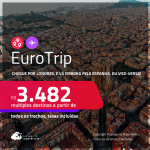 <strong>EUROTRIP</strong>! Chegue por <strong>LONDRES</strong>, e vá embora pela <strong>ESPANHA:</strong> <strong>Barcelona ou Madri,</strong> ou vice-versa! A partir de R$ 3.482, todos os trechos, c/ taxas!