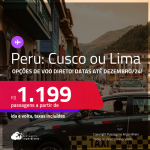 Passagens para o <strong>PERU: Cusco ou Lima</strong>! A partir de R$ 1.199, ida e volta, c/ taxas! Opções de VOO DIRETO!