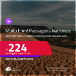 <strong>PASSAGENS NACIONAIS,</strong> com datas para viajar até Janeiro/25, inclusive Férias, Feriados e mais! Valores a partir de R$ 224, ida e volta!