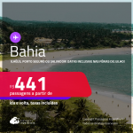 Passagens para a <strong>BAHIA: Ilhéus, Porto Seguro ou Salvador!</strong> Datas inclusive nas Férias de Julho! A partir de R$ 441, ida e volta, c/ taxas!