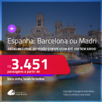 Passagens para a <strong>ESPANHA: Barcelona ou Madri</strong>! A partir de R$ 3.451, ida e volta, c/ taxas! Em até 10x SEM JUROS!