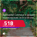 Aproveite! Programe sua viagem para o Jalapão! Passagens para <strong>PALMAS</strong>! A partir de R$ 518, ida e volta, c/ taxas! Em até 10x SEM JUROS!