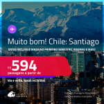 MUITO BOM!!! Passagens para o <strong>CHILE: Santiago</strong>! Datas inclusive ainda no Primeiro Semestre, Inverno e mais! A partir de R$ 594, ida e volta, c/ taxas!