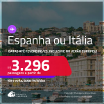 Passagens para a <strong>ESPANHA ou ITÁLIA! Vá para Barcelona, Ibiza, Madri, Bologna, Florença, Milão, Nápoles, Roma, Turim ou Veneza</strong>! A partir de R$ 3.296, ida e volta, c/ taxas! Datas até Fevereiro/25, inclusive no Verão Europeu!