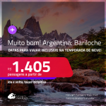 MUITO BOM!!! Passagens para a <strong>ARGENTINA: Bariloche</strong>! A partir de R$ 1.405, ida e volta, c/ taxas! Em até 3x SEM JUROS! Datas inclusive na TEMPORADA DE NEVE!