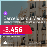 Passagens para a <strong>ESPANHA: Barcelona ou Madri</strong>! A partir de R$ 3.456, ida e volta, c/ taxas! Em até 10x SEM JUROS! Datas até Fevereiro/25!