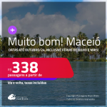 MUITO BOM!!! Passagens para <strong>MACEIÓ</strong>! A partir de R$ 338, ida e volta, c/ taxas! Datas até Outubro/24, inclusive Férias de Julho!