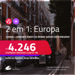 Passagens 2 em 1 – <strong>LISBOA + LONDRES, PARIS ou ROMA</strong>! A partir de R$ 4.246, todos os trechos, c/ taxas! Em até 8x SEM JUROS!