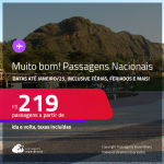 MUITO BOM!!! <strong>PASSAGENS NACIONAIS!</strong> Valores a partir de R$ 219, ida e volta! Datas até Janeiro/25, inclusive Férias, Feriados e mais!