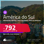 Seleção de Passagens para a <strong>AMÉRICA DO SUL! Argentina, Bolívia, Chile, Colômbia, Peru ou Uruguai! </strong>A partir de R$ 792, ida e volta, c/ taxas! Datas inclusive no INVERNO!