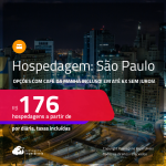 Hospedagem em <strong>SÃO PAULO</strong>! A partir de R$ 176, por dia, em quarto duplo! Opções com CAFÉ DA MANHÃ incluso! Em até 6x SEM JUROS!