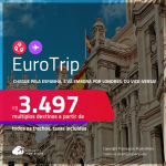 <strong>EUROTRIP</strong>! Chegue pela <strong>ESPANHA: Barcelona ou Madri</strong>, e vá embora por <strong>LONDRES, </strong>ou vice-versa! A partir de R$ 3.497, todos os trechos, c/ taxas!