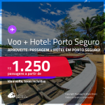 <strong>PASSAGEM + HOTEL</strong> em <strong>PORTO SEGURO</strong>! A partir de R$ 1.250, por pessoa, quarto duplo, c/ taxas!