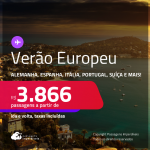 Verão EUROPEU! Passagens para a <strong>ALEMANHA, AUSTRIA, BÉLGICA, CROÁCIA, ESPANHA, FRANÇA, GRÉCIA, INGLATERRA, ITÁLIA, LUXEMBURGO, PORTUGAL ou SUÍÇA! </strong>A partir de R$ 3.866, ida e volta, c/ taxas!