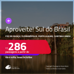 Aproveite! Passagens para o <strong>SUL DO BRASIL: Cascavel, Caxias Do Sul, Chapecó, Curitiba, Florianópolis, Foz do Iguaçu, Jaguaruna, Joinville, Londrina, Maringá, Navegantes, Passo Fundo, Porto Alegre, Santo Ângelo ou Uruguaiana</strong>! Valores a partir de R$ 286, ida e volta!