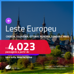 Passagens para o <strong>LESTE EUROPEU: Bulgaria, Croácia, Eslovênia, Estonia, Hungria, Islândia, Polônia, República Tcheca, Romênia ou Turquia! </strong>A partir de R$ 4.023, ida e volta, c/ taxas! Datas até Dezembro/24!