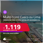 MUITO BOM!!! Passagens para o <strong>PERU: Cusco ou Lima</strong>! A partir de R$ 1.119, ida e volta, c/ taxas! Datas até Dezembro/24!