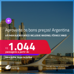 Aproveite os bons preços! Passagens para a <strong>ARGENTINA: Buenos Aires</strong>! A partir de R$ 1.044, ida e volta, c/ taxas! Datas até Janeiro/25, inclusive Inverno, Férias e mais!