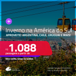 Aproveite! Inverno na <strong>AMÉRICA DO SUL! </strong>Passagens para a<strong> Argentina, Bolívia, Chile, Colômbia, Peru ou Uruguai! </strong>A partir de R$ 1.088, ida e volta, c/ taxas!