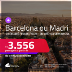 Passagens para a <strong>ESPANHA: Barcelona ou Madri</strong>! A partir de R$ 3.556, ida e volta, c/ taxas! Em até 10x SEM JUROS! Datas até Fevereiro/25!