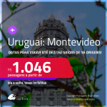 Passagens para o <strong>URUGUAI: Montevideo</strong>! A partir de R$ 1.046, ida e volta, c/ taxas! Datas para viajar até Dezembro/24!