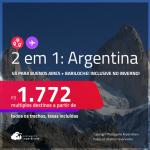 Passagens 2 em 1 – <strong>ARGENTINA: Bariloche + Buenos Aires</strong>! A partir de R$ 1.772, todos os trechos, c/ taxas! Em até 12x SEM JUROS! Datas inclusive no Inverno!