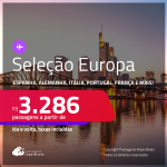 Passagens para a <strong>EUROPA: Alemanha, Bélgica, Espanha, França, Holanda, Inglaterra, Irlanda, Itália, Luxemburgo, Portugal ou Suíça! </strong>A partir de R$ 3.286, ida e volta, c/ taxas! Em até 10x SEM JUROS!