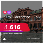 Passagens 2 em 1 – <strong>ARGENTINA: Buenos Aires ou Mendoza + CHILE: Santiago</strong>! A partir de R$ 1.616, todos os trechos, c/ taxas! Opções de VOO DIRETO!