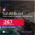 Passagens para o <strong>SUL DO BRASIL: Cascavel, Caxias Do Sul, Chapecó, Curitiba, Florianópolis, Foz do Iguaçu, Jaguaruna, Joinville, Londrina, Maringá, Navegantes, Passo Fundo, Porto Alegre, Santo Ângelo ou Uruguaiana</strong>! Valores a partir de R$ 267, ida e volta!