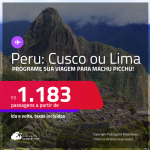 <strong>Programe sua viagem para Machu Picchu</strong>! Passagens para o <strong>PERU: Cusco ou Lima</strong>! A partir de R$ 1.183, ida e volta, c/ taxas!