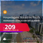 Hospedagem <strong>4 ESTRELAS </strong>com <strong>CAFÉ DA MANHÃ</strong> em <strong>MACEIÓ ou RECIFE</strong>! A partir de R$ 209, por dia, em quarto duplo!